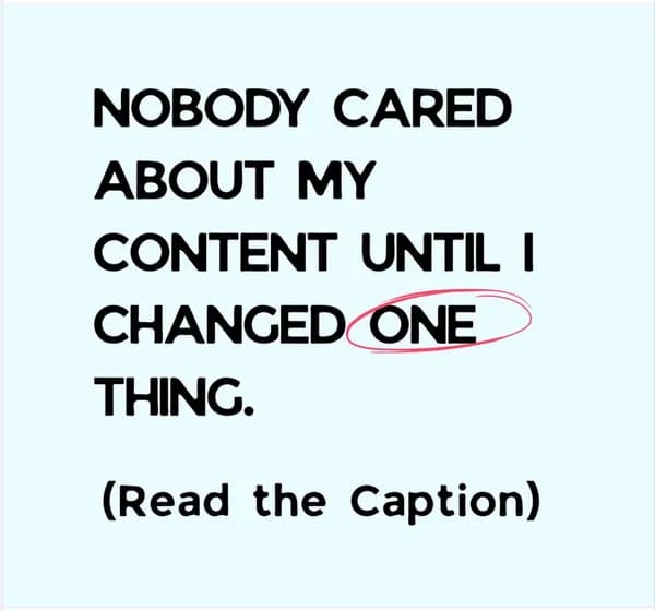 Reference ad: Nobody cared about my content until I changed one thing